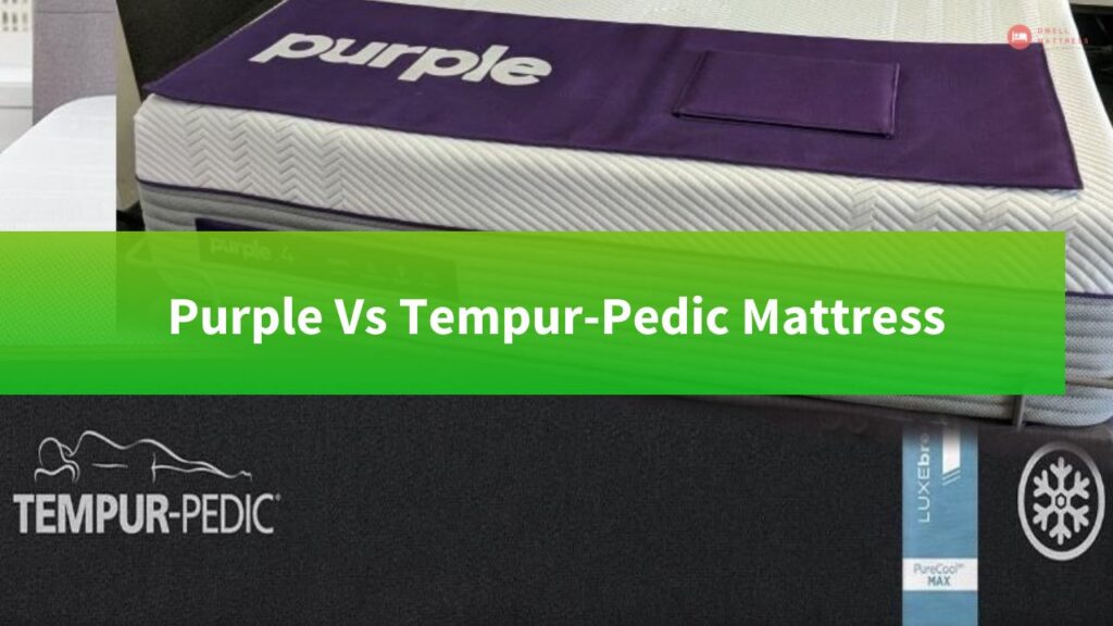 Purple vs Tempurpedic Detail Comparison 2021? Dwell Mattress